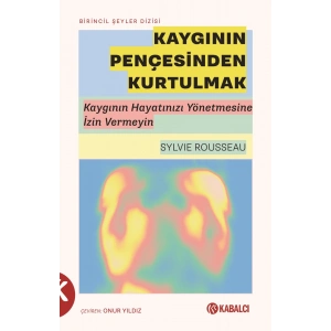 Kaygının Pençesinden Kurtulmak