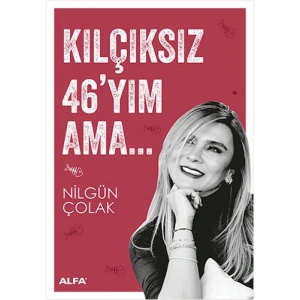 Kılçıksız 46yım Ama...