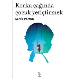 Korku Çağında Çocuk Yetiştirmek