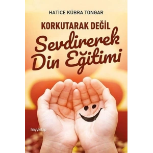 Korkutarak Değil Sevdirerek Din Eğitimi