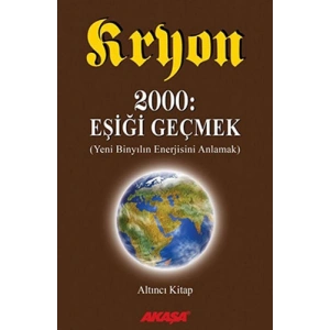 Kryon - 2000: Eşiği Geçmek 6.Kitap