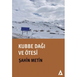 Kubbe Dağı ve Ötesi (Ciltli)