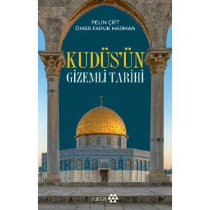 Kudüs’ün Gizemli Tarihi