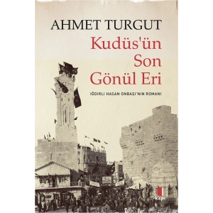 Kudüs’ün Son Gönül Eri
