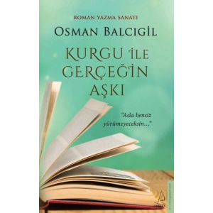 Kurgu İle Gerçeğin Aşkı - Roman Yazma Sanatı
