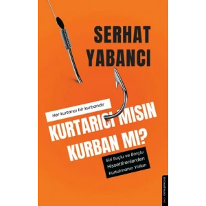 Kurtarıcı Mısın Kurban Mı?
