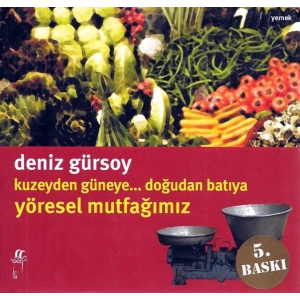 Kuzeyden Güneye... Doğudan Batıya Yöresel Mutfağımız