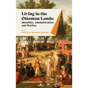 Living in The Ottoman Lands: Identities, Administration and Warfare