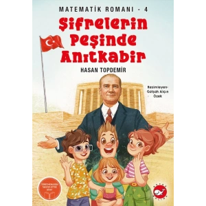 Matematik Romanı 4 - Şifrelerin Peşinde Anıtkabir