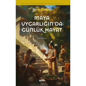 Maya Uygarlığında Günlük Hayat