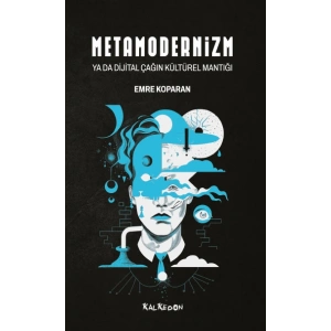 Metamodernizm ya da Dijital Çağın Kültürel Mantığı