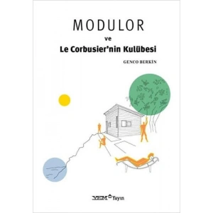 Modulor ve Le Corbusier’nin Kulübesi