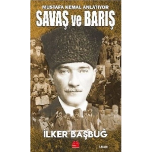 Mustafa Kemal Anlatıyor - Savaş ve Barış