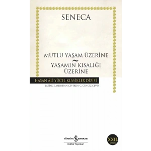 Mutlu Yaşam Üzerine - Yaşamın Kısalığı Üzerine