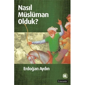 Nasıl Müslüman Olduk?