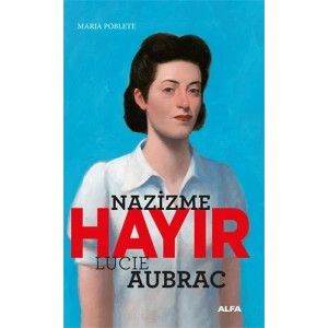 Nazizme Hayır - Lucie Aubrac