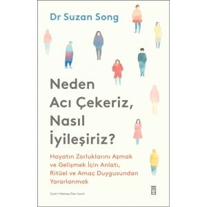 Neden Acı Çekeriz, Nasıl İyileşiriz?