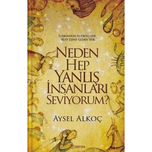 Neden Hep Yanlış İnsanları Seviyorum?