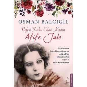 Nefesi Tutku Olan Kadın: Afife Jale
