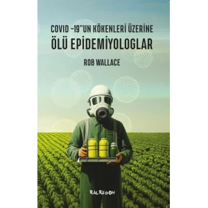 Ölü Epidemiyologlar - Covid -19’un Kökenleri Üzerine