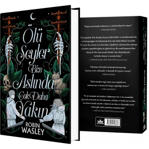 Ölü Şeyler Bize Aslında Çok Daha Yakın (Ciltli)