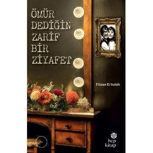 Ömür Dediğin Zarif Bir Ziyafet