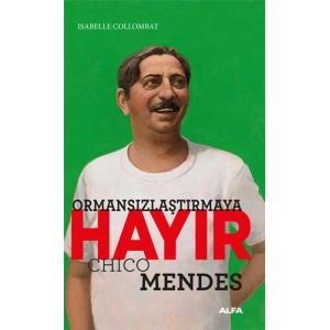 Ormansızlaştırmaya Hayır - Chico Mendes