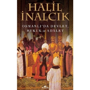 Osmanlıda Devlet, Hukuk ve Adalet