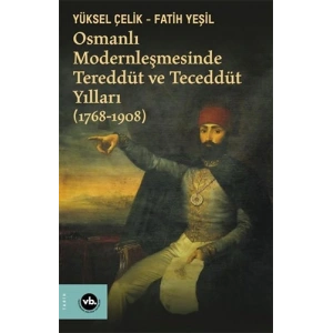 Osmanlı Modernleşmesinde Tereddüt ve Teceddüt Yılları