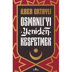 Osmanlı`yı Yeniden Keşfetmek