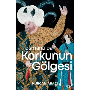 Osmanlı’da Korkunun Gölgesi