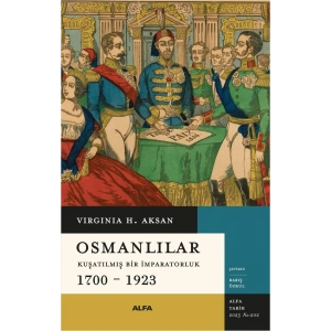Osmanlılar - Kuşatılmış Bir İmparatorluk (1700-1923)