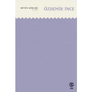 Özdemir İnce - Bütün Şiirleri 5.Cilt