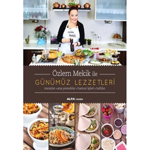 Özlem Mekik İle Günümüz Lezzetleri