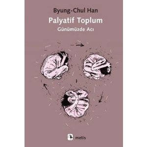 Palyatif Toplum - Günümüzde Acı