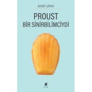 Proust Bir Sinirbilimciydi