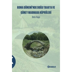 Roma Dönemi̇’nde Doğu Trakya ve Güney Marmara Köprüleri̇