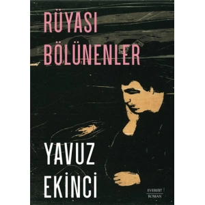 Rüyası Bölünenler / Yavuz Ekinci + Sanat Kitabı