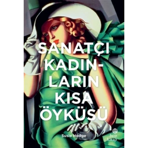 Sanatçı Kadınların Kısa Öyküsü (Ciltli)