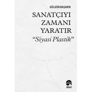 Sanatçıyı Zamanı Yaratır