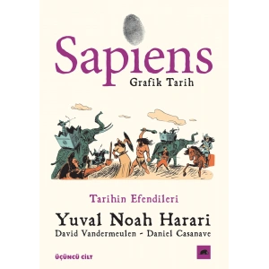 Sapiens: Grafik Tarih Üçüncü Cilt - Tarihin Efendileri