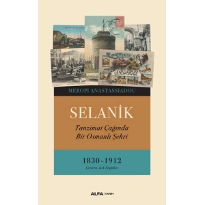 Selanik - Tanzimat Çağında Bir Osmanlı Şehri