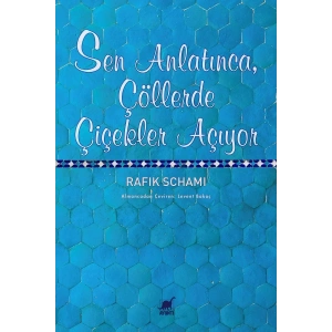 Sen Anlatınca, Çöllerde Çiçekler Açıyor