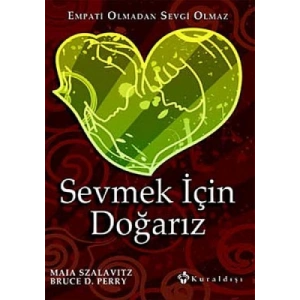 SEVMEK İÇİN DOĞARIZ