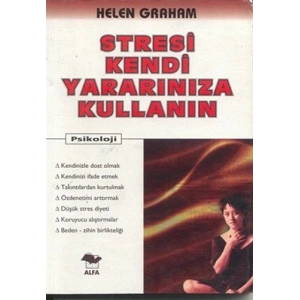 Stresi Kendi Yararınıza Kullanın