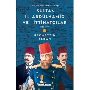 Sultan 2. Abdülhamid ve İttihatçılar (1908-1909)