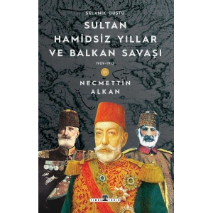 Sultan Hamidsiz Yıllar ve Balkan Savaşı (1909-1913)