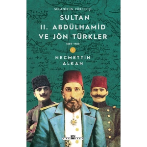 Sultan II. Abdülhamid ve Jön Türkler (1889-1908) Selanikin Yükselişi