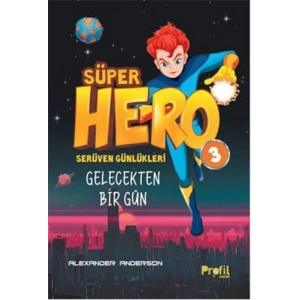 Süper Hero Gelecekten Bir Gün - Serüven Günlükleri 3
