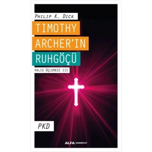 Timothy Archer’ın Ruhgöçü - Valis Üçlemesi III / Philip K. Dick + Sanat Kitabı